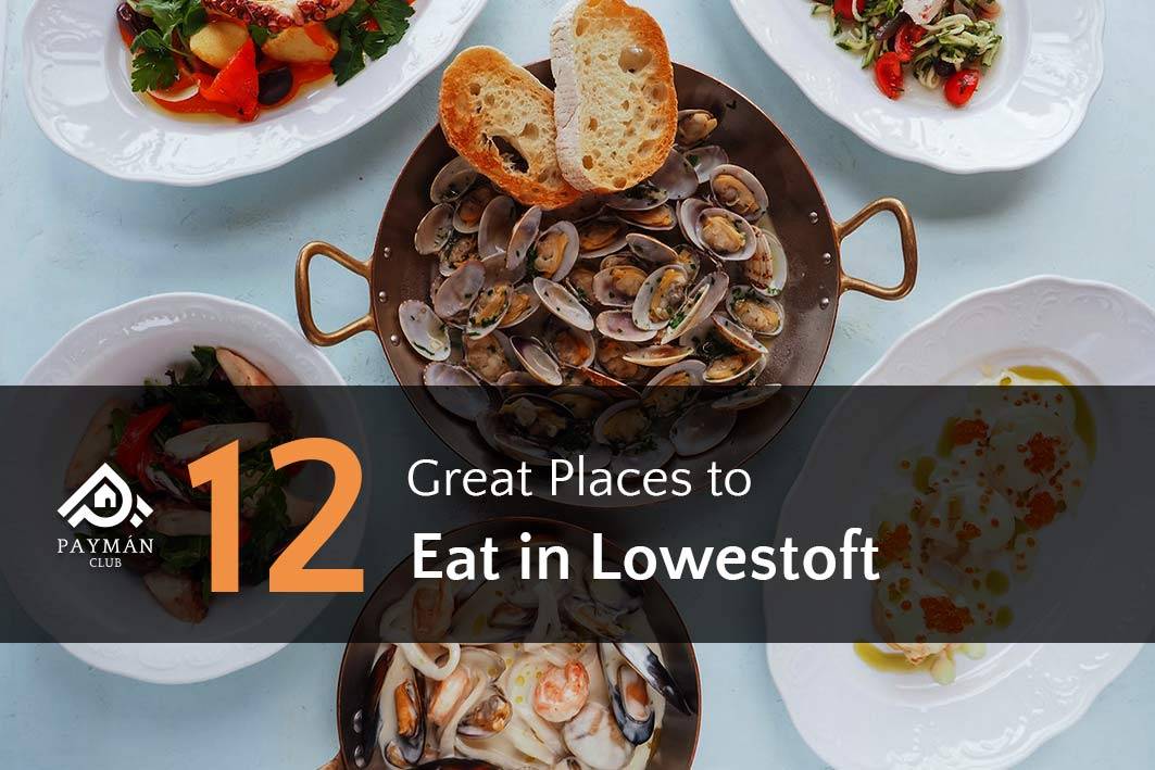 12 Great Places to Eat in Lowestoft