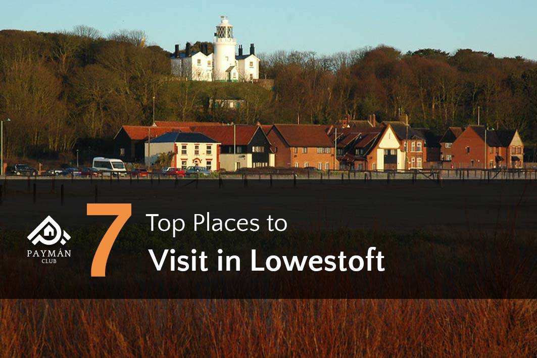 7 Top Places to Visit in Lowestoft