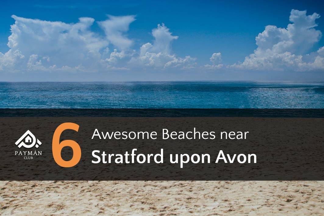 6 Awesome Beaches near Stratford upon Avon
