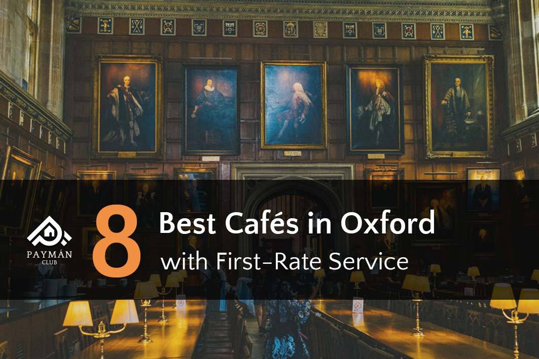 8 Best Cafés in Oxford with First-Rate Service