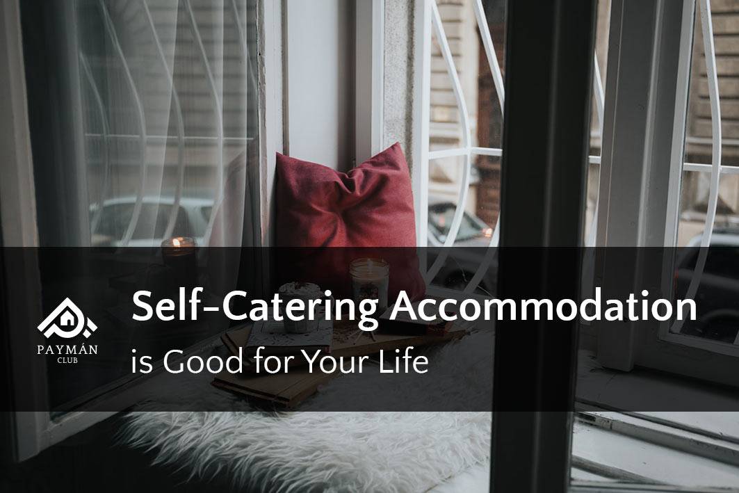 5 Reasons Why Self-Catering Accommodation is Good for You