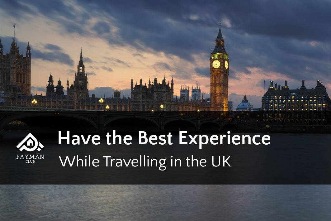 7 Ways to Have the Best Experience While Travelling in the UK
