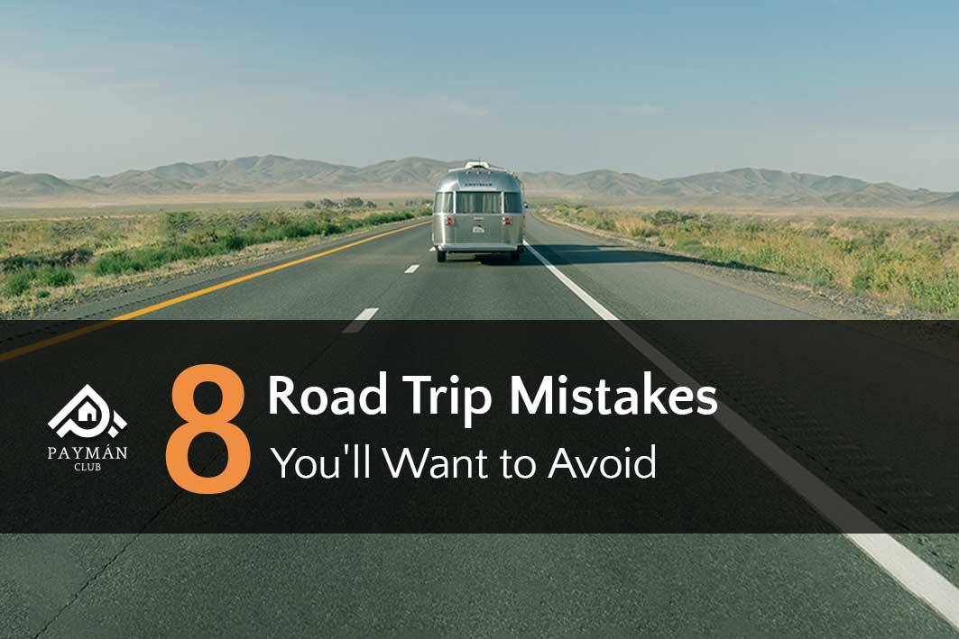 8 Road Trip Mistakes You'll Want to Avoid