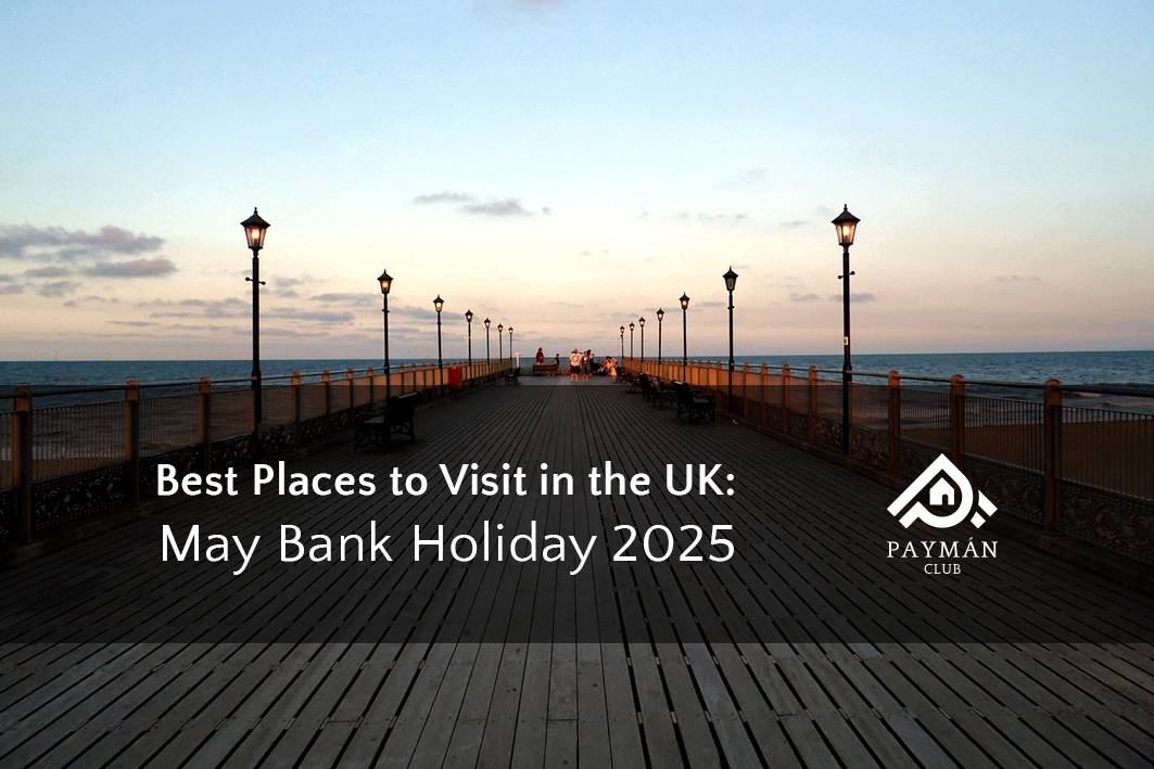 Best Places to Visit in the UK: May Bank Holiday 2025