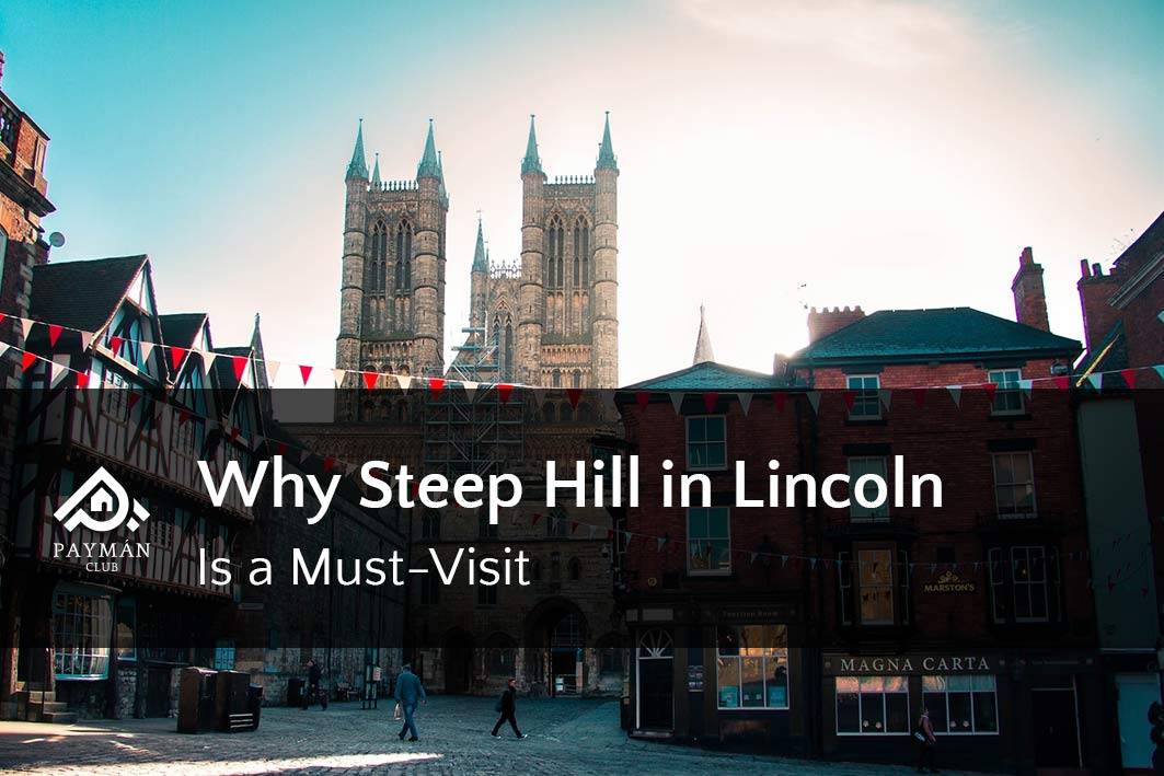 6 Reasons Why Steep Hill in Lincoln Is a Must-Visit