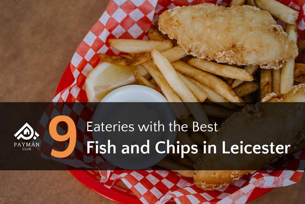 9 Eateries with the Best Fish and Chips in Leicester