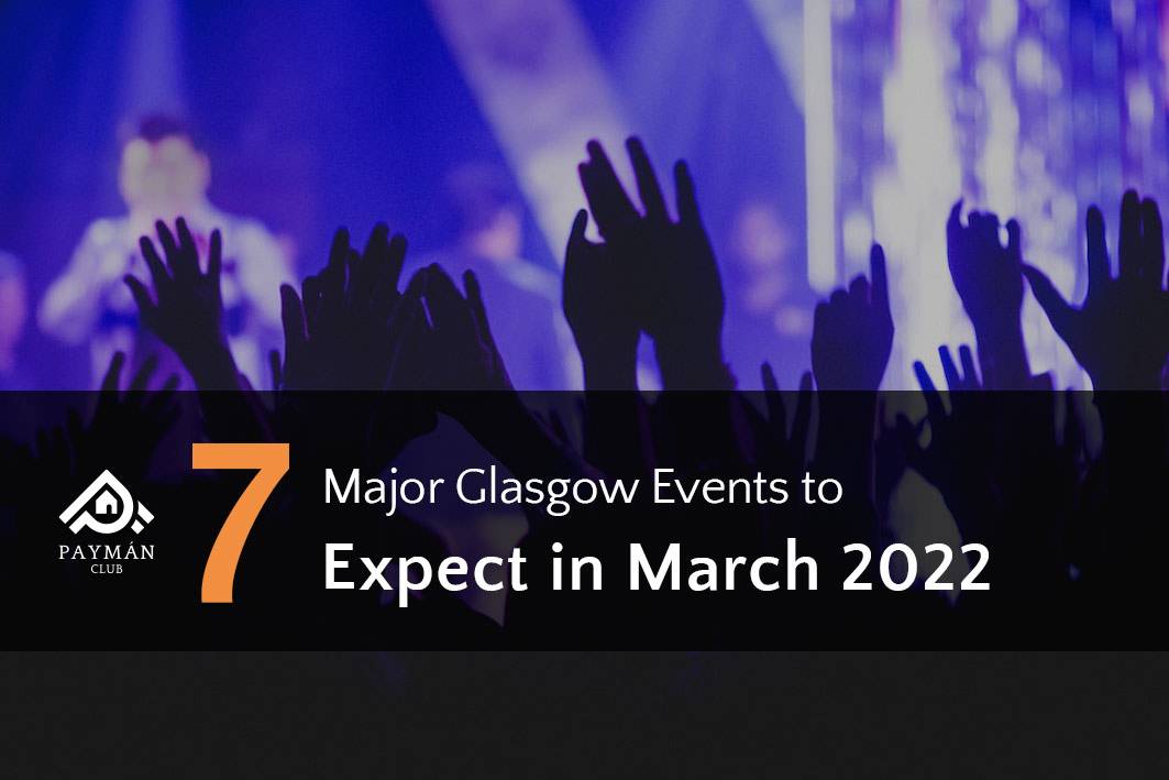 7 Major Glasgow Events to Expect in March 2022