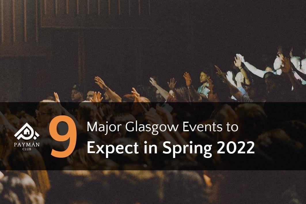 9 Major Glasgow Events to Expect in Spring 2022